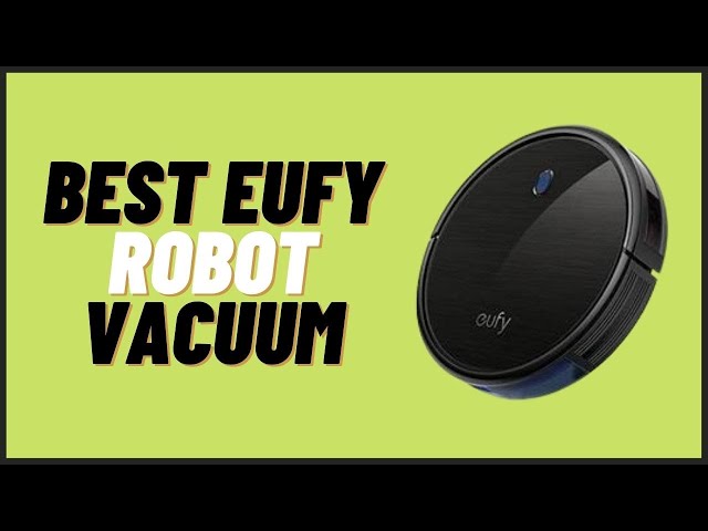 What is the Best Eufy Robot Vacuum