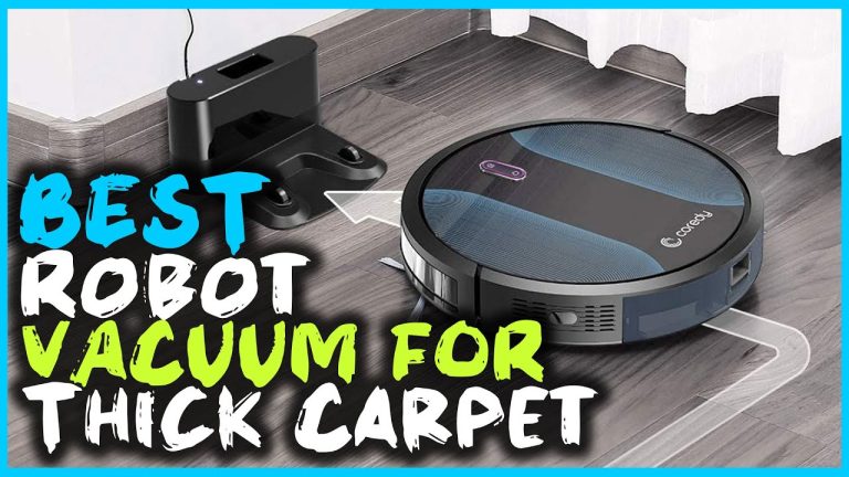 What is the Best Robot Vacuum for Thick Carpet